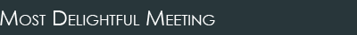 Most Delightful Meeting